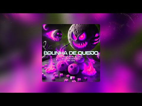 BOLINHA DE QUEIJO - DJ MATHEUS DA SUL DJ DURAES 011 MC GW Mp3 Free Download