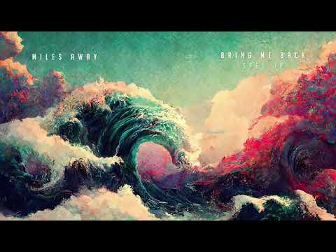 Miles Away - Bring Me Back (feat. Claire Ridgely) (Sped Up) Mp3 Free Download