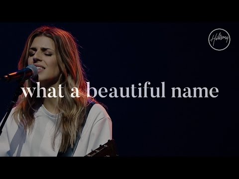 What A Beautiful Name – Hillsong Worship