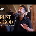 Aware Worship - Trust In God Ft Mark Gutierrez